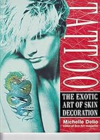 Tattoo: The Exotic Art of Skin Decoration