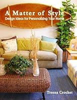 A Matter of Style: Design Ideas for Personalizing Your Home 0615782329 Book Cover