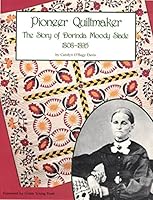 Pioneer Quiltmaker: Story of Dorinda Moody Slade