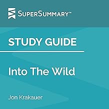 Study Guide: Into the Wild by Jon Krakauer: SuperSummary