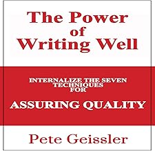 Writing: Internalize the Seven Techniques for Assuring Quality: The Power of Writing Well