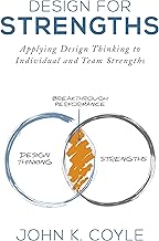 Design For Strengths: Applying Design Thinking to Individual and Team Strengths