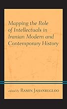 Mapping the Role of Intellectuals in Iranian Modern and Contemporary History