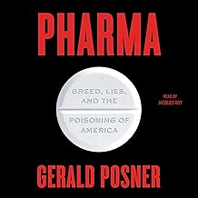 Pharma: Greed, Lies, and the Poisoning of America