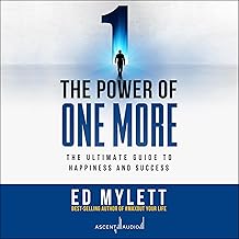 The Power of One More: The Ultimate Guide to Happiness and Success