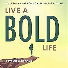 Live a Bold Life: Your 30-Day Mission to a Fearless Future