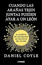 Cuando las arañas tejen juntas pueden atar a un león: El secreto de los equipos de más éxito del mundo (Spanish Edition)