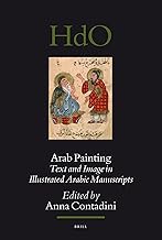 Arab Painting: Text and Image in Illustrated Arabic Manuscripts (Handbook of Oriental Studies: Section 1; The Near and Mid...