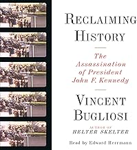 Reclaiming History: The Assassination of President John F. Kennedy