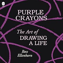 Purple Crayons: The Art of Drawing a Life