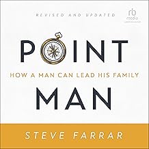 Point Man, Revised and Updated: How a Man Can Lead His Family