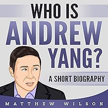 Who Is Andrew Yang?: A Short Biography