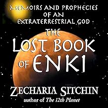 The Lost Book of Enki: Memoirs and Prophecies of an Extraterrestrial God