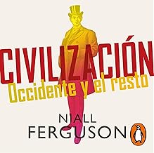 Civilización [Civilization]: Occidente y el resto [The West and the Rest]