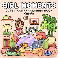 Girl Moments: Coloring Book for Adults and Teens Featuring Cute Cozy Daily Activities for Relaxation