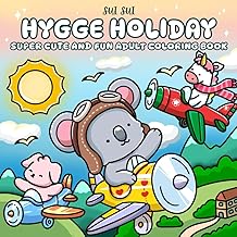 Hygge Holiday - Super Cute and Fun Adult Coloring Book: Featuring Adorable Animal Characters Engaging in Stress Relief, Tr...