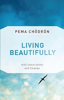 Living Beautifully: with Uncertainty and Change