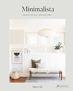 Minimalista: Besseres Zuhause - besseres Leben: Die Schritt-für-Schritt-Anleitung für mehr Klarheit und Ordnung. - Mit Tip...