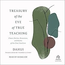 Treasury of the Eye of True Teaching: Classic Stories, Discourses, and Poems of the Chan Tradition