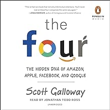 The Four: The Hidden DNA of Amazon, Apple, Facebook, and Google