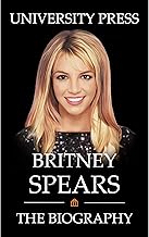 Britney Spears: The Biography of Britney Spears