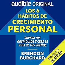 Los 6 hábitos de crecimiento personal [The 6 Habits of Personal Growth]