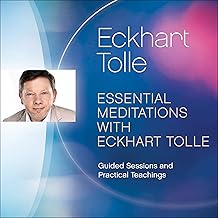 Essential Meditations with Eckhart Tolle: Guided Sessions and Practical Teachings