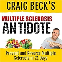 Multiple Sclerosis Antidote: Prevent and Reverse Multiple Sclerosis in Just 21 Days