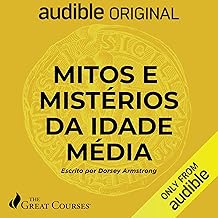 Great Courses: Mitos e mistérios da Idade Média [Medieval Myths & Mysteries]