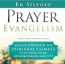 Prayer Evangelism: How to Change the Spiritual Climate over Your Home, Neighborhood and City