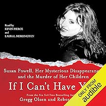 If I Can't Have You: Susan Powell, Her Mysterious Disappearance, and the Murder of Her Children