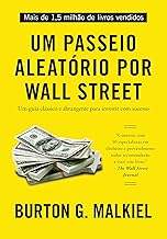 Um passeio aleatório por Wall Street: Um guia clássico e abrangente para investir com sucesso