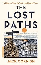 The Lost Paths: A History of How We Walk From Here To There, Longlisted for The Wainwright Prize for Nature Writing, 2024