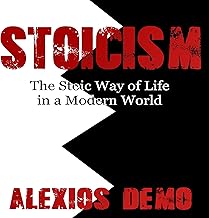 Stoicism: The Stoic Way of Life in a Modern World