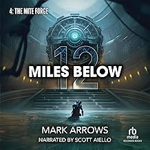 12 Miles Below IV: The Mite Forge: A Progression Fantasy Epic