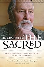 In Search of the Sacred: A Conversation with Seyyed Hossein Nasr on His Life and Thought