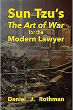 Sun Tzu's The Art of War for the Modern Lawyer