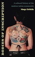 Bodies of Inscription: A Cultural History of the Modern Tattoo Community