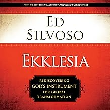 Ekklesia: Rediscovering God's Instrument for Global Transformation