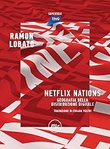 Netflix Nations: Geografia della distribuzione digitale (Italian Edition)