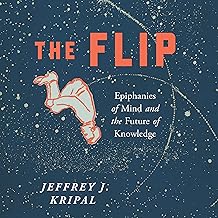 The Flip: Epiphanies of Mind and the Future of Knowledge