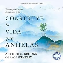 Construye la vida que anhelas