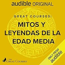 Great Courses: Mitos Y leyenda de las Edad Media [Great Courses: Myths and Legend of the Middle Ages]