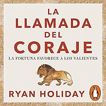 La llamada del coraje: La fortuna favorece a los valientes [Courage Is Calling: Fortune Favors the Brave]: Las 4 virtudes ...