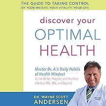 Discover Your Optimal Health: The Guide to Taking Control of Your Weight, Your Vitality, Your Life