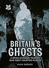 Britain’s Ghosts: A spine-chilling tour of our most haunted places (National Trust)