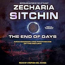 The End of Days: Armageddon and Prophecies of the Return (Earth Chronicles, Book 7)