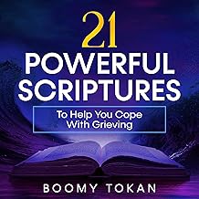 21 Powerful Scriptures - To Help You Cope With Grieving: Powerful Scriptures - Quick Guide