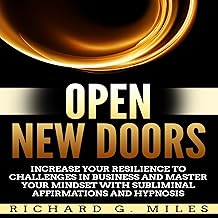 Open New Doors: Increase Your Resilience to Challenges in Business and Master Your Mindset with Subliminal Affirmations an...