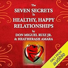 The Seven Secrets to Healthy, Happy Relationships